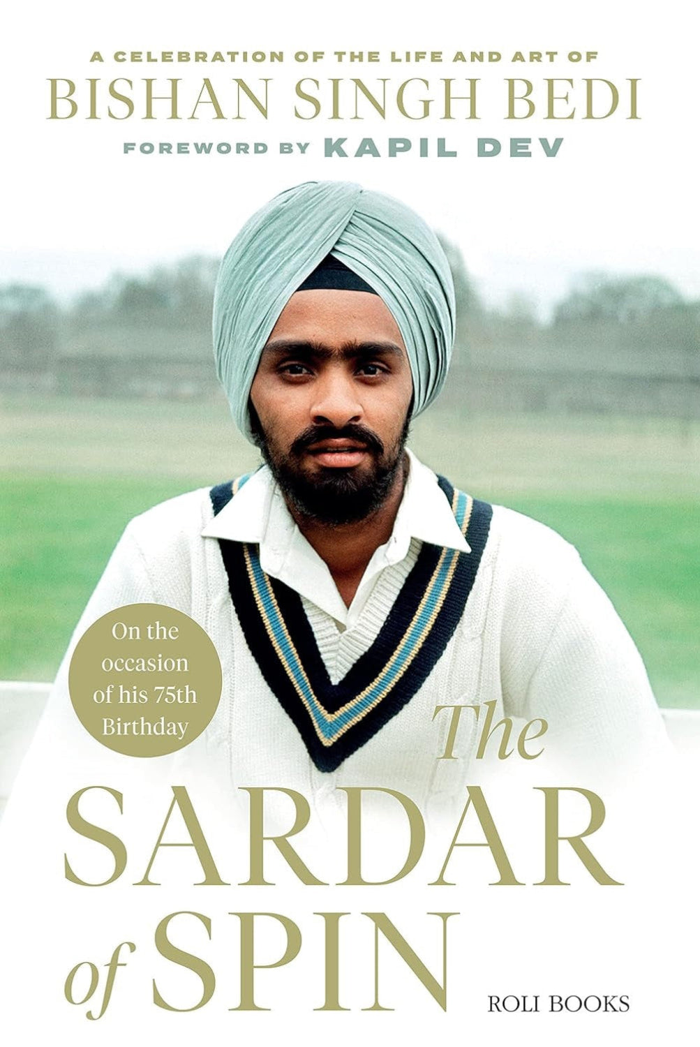 The Sardar of Spin by Bishan Singh Bedi