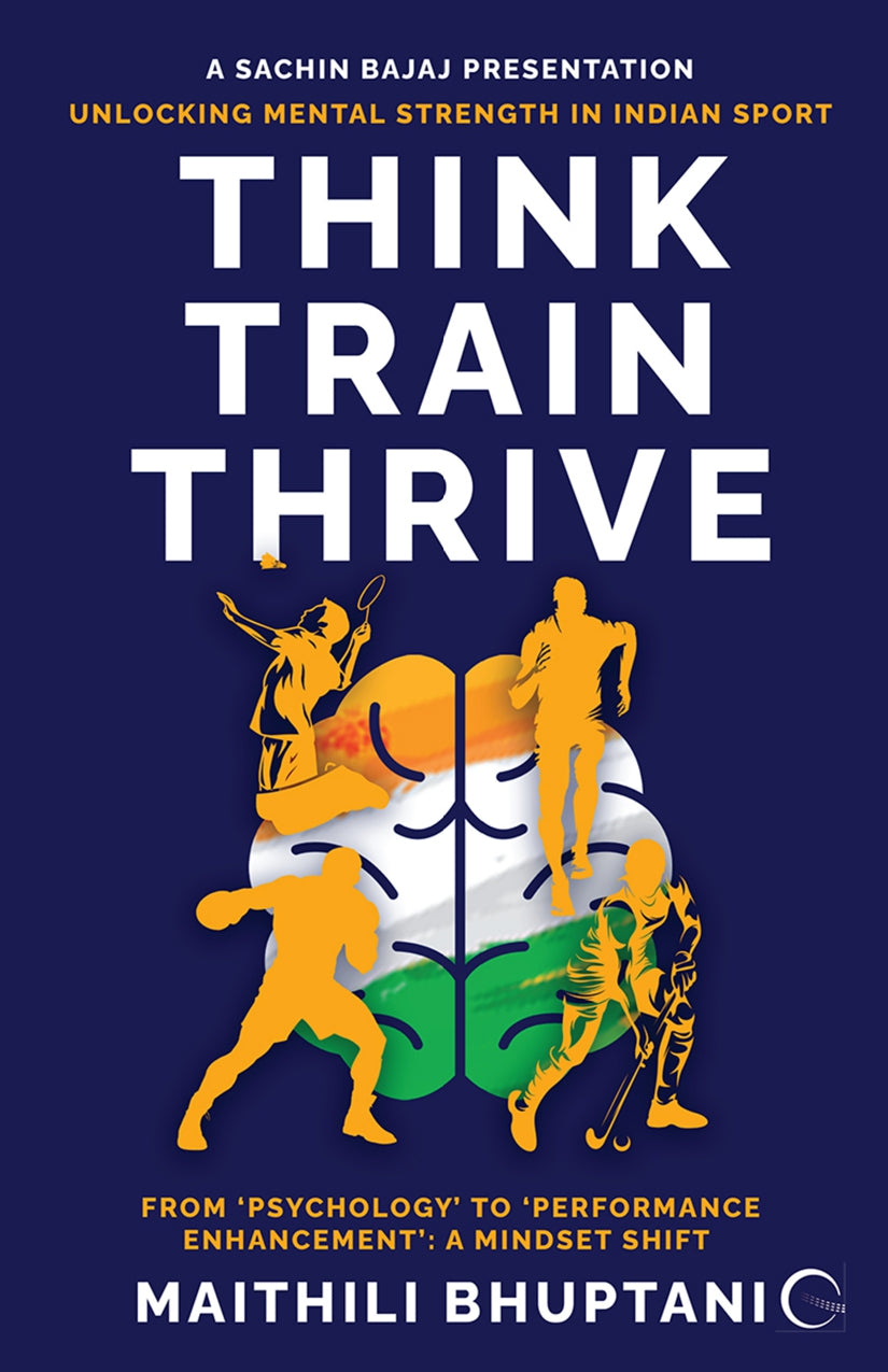 Think, Train, Thrive: Unlocking Mental Strength in Indian Sport By maithili Bhuptani | A Sachin Bajaj Presentation